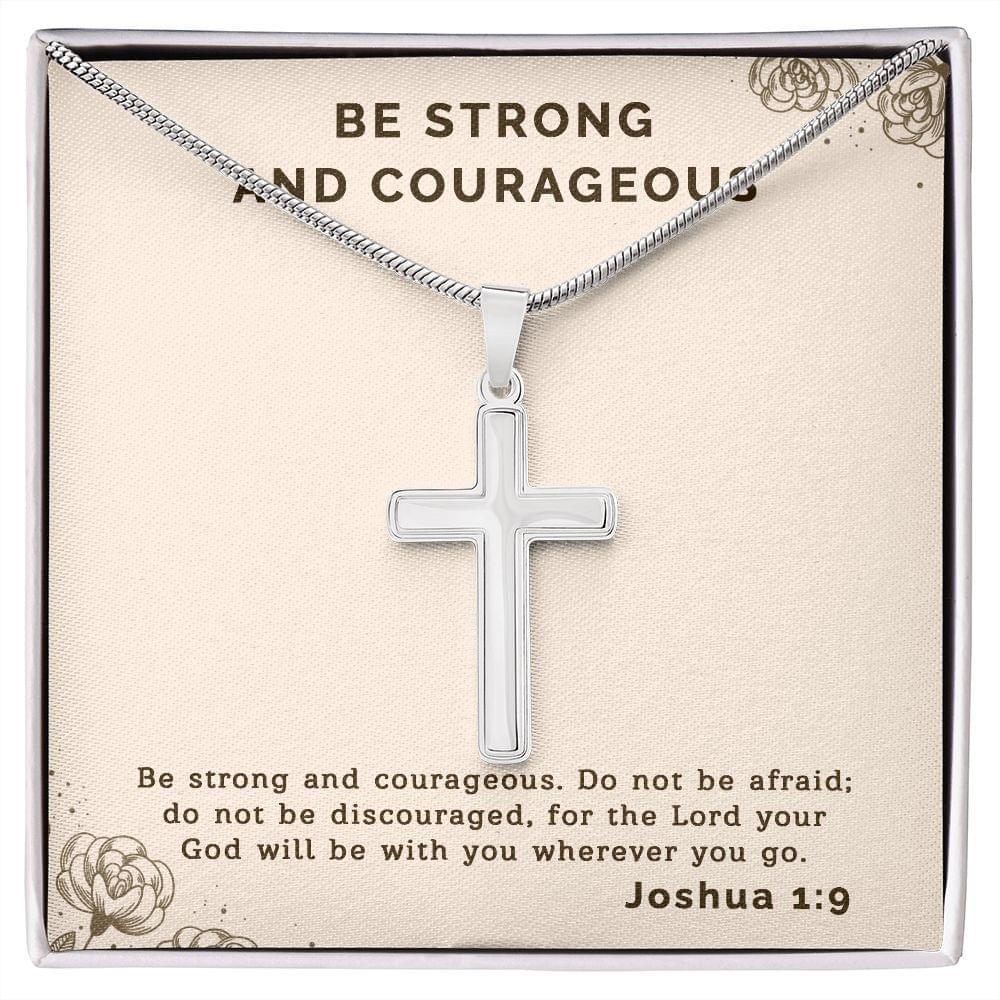 Be strong and Courageous | Motivation | Stainless Steel Cross